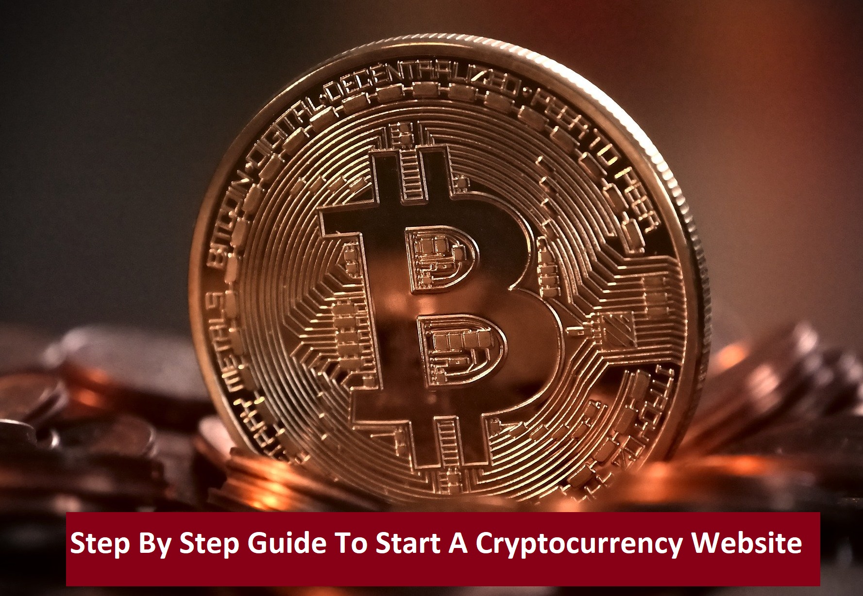 Step By Step Guide To Start A Cryptocurrency Website
