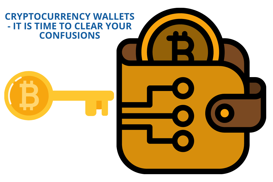 Cryptocurrency Wallets – It Is Time to Clear Your Confusions