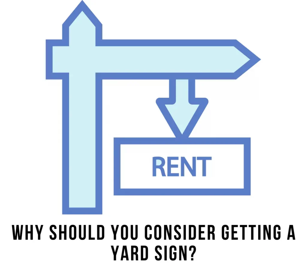 Why should you Consider Getting a Yard Sign