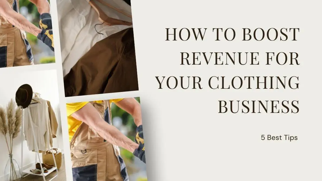 How to Boost Revenue for Your Clothing Business