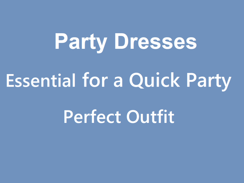 Party Dresses for Perfect Outfit