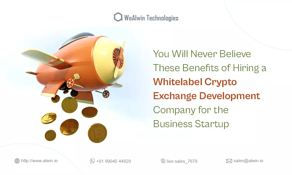 You Will Never Believe These Benefits of Hiring a White label Crypto Exchange Development Company for the Business Startup