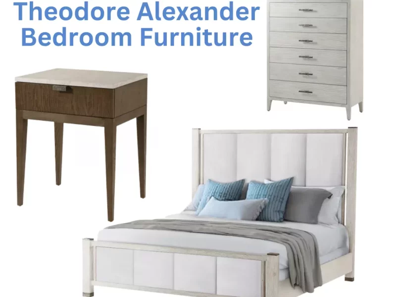 Luxury Living with Theodore Alexander Bedroom Furniture