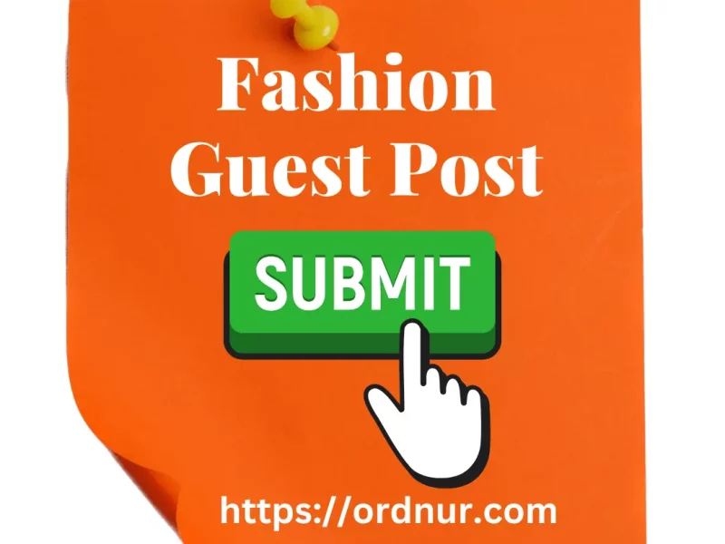 How to Submit Fashion Guest Post: A Comprehensive Guide