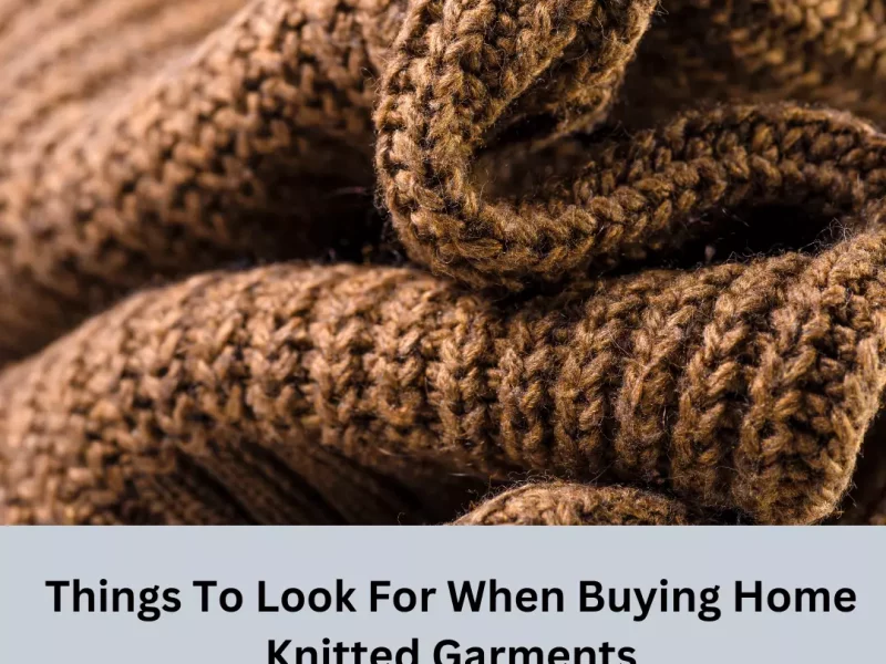 When it comes to buying home knitted garments, there are many things to consider. You can feel good about wearing them