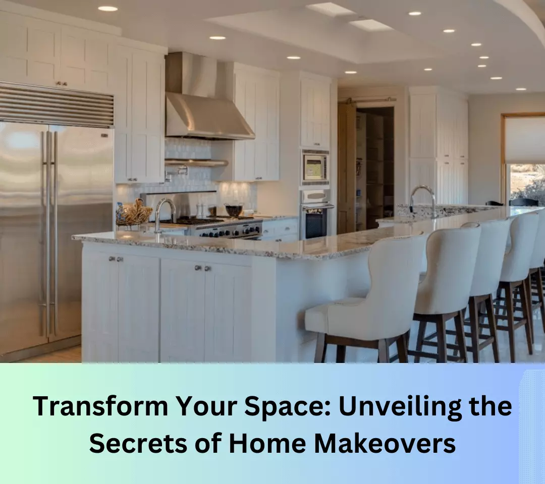 Transform Your Space: Unveiling the Secrets of Home Makeovers