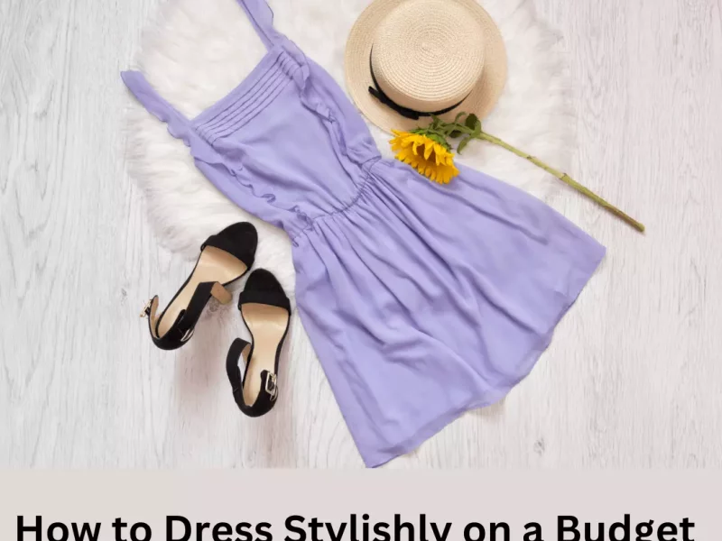 Dress Stylishly on a Budget
