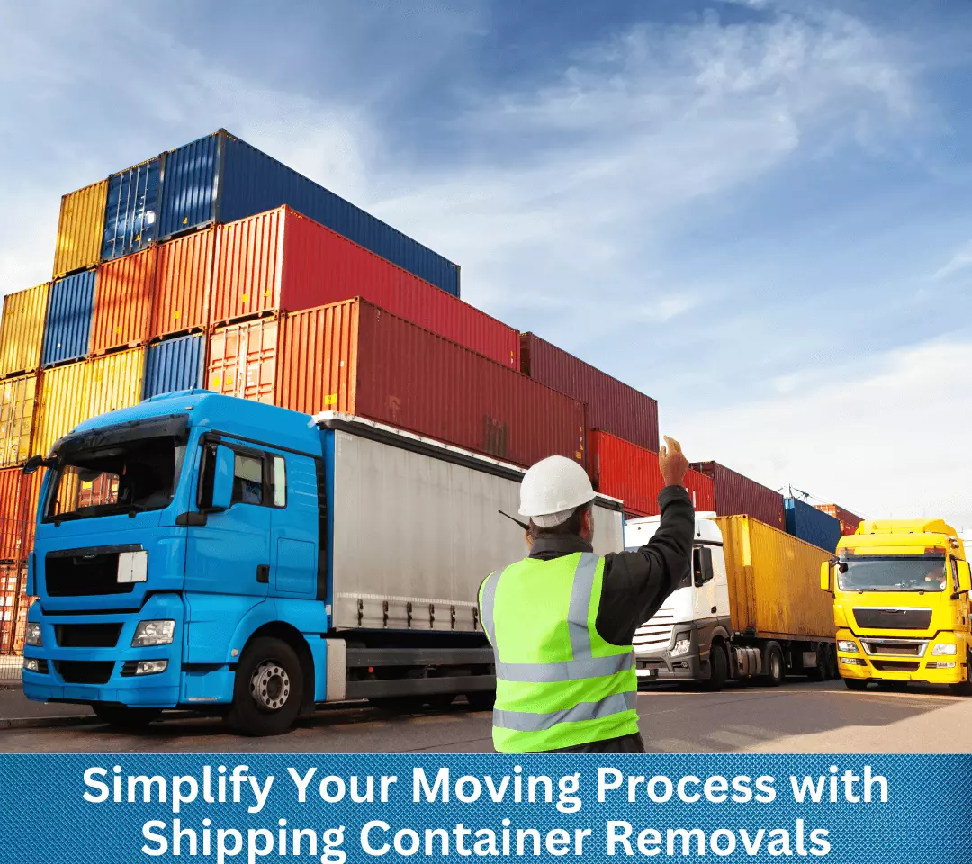 Simplify Your Moving Process with Shipping Container Removals
