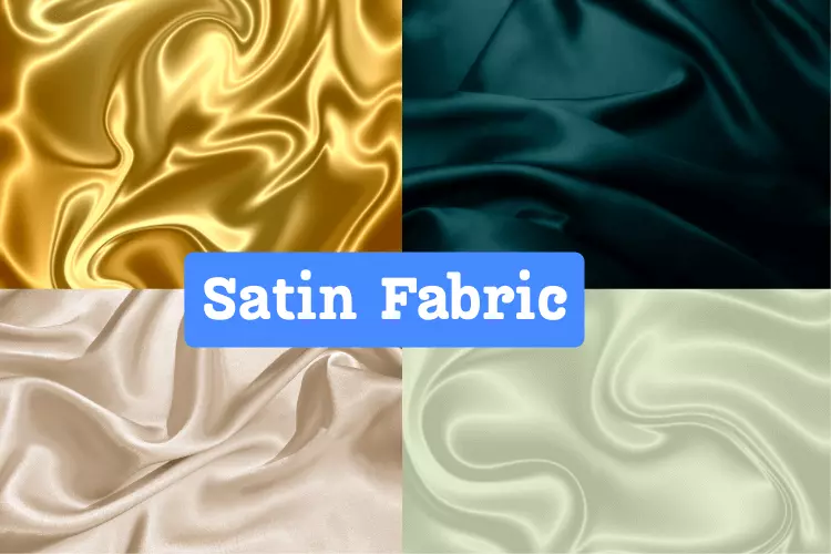 What Is Satin Fabric? Types, Characteristics, and Uses
