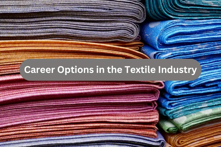 What Are Some Career Options in the Textile Industry?