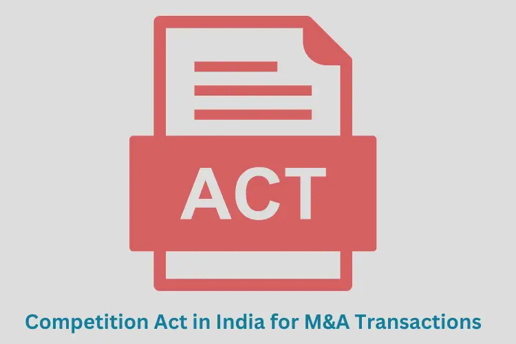 Understanding the Competition Act in India for M&A Transactions