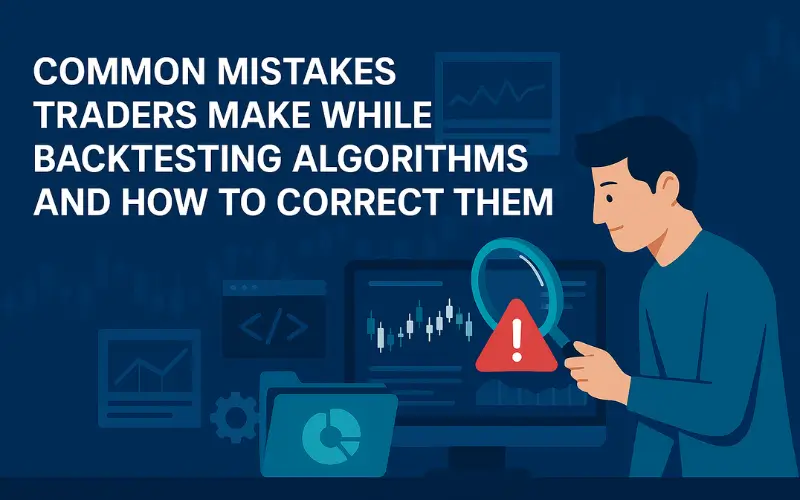 backtesting mistakes in algorithmic trading