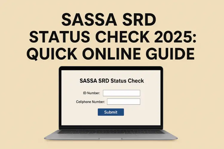 SASSA SRD Status Check 2025: Quick Online Guide